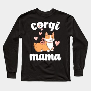 Corgi Gifts Corgi Mom Corgi Dog Mom Fur Mama Rescue Mom Dog Lover Gifts For Mom Gift For Her dog mama Long Sleeve T-Shirt